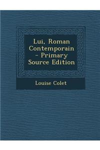 Lui, Roman Contemporain - Primary Source Edition