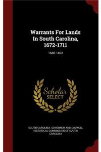 Warrants For Lands In South Carolina, 1672-1711