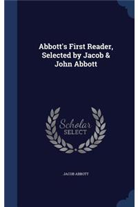 Abbott's First Reader, Selected by Jacob & John Abbott