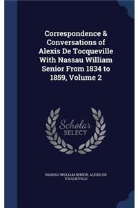 Correspondence & Conversations of Alexis De Tocqueville With Nassau William Senior From 1834 to 1859, Volume 2