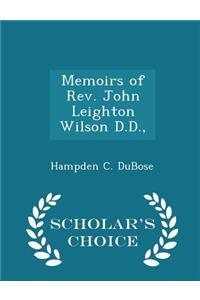 Memoirs of Rev. John Leighton Wilson D.D., - Scholar's Choice Edition