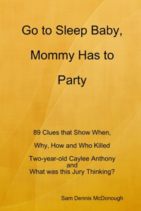 Go to Sleep Baby, Mommy Has to Party