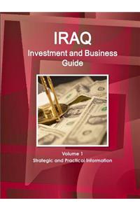 Iraq Investment and Business Guide Volume 1 Strategic and Practical Information