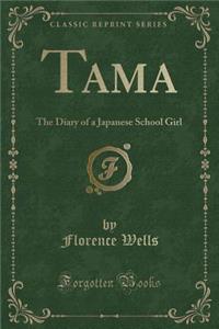 Tama: The Diary of a Japanese School Girl (Classic Reprint)
