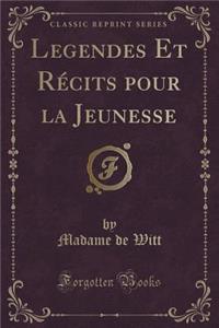 Legendes Et Récits Pour La Jeunesse (Classic Reprint)
