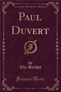 Paul Duvert, Vol. 1 (Classic Reprint)