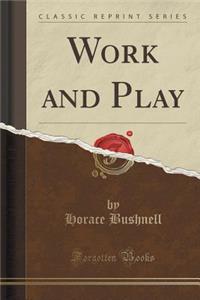 Work and Play (Classic Reprint)