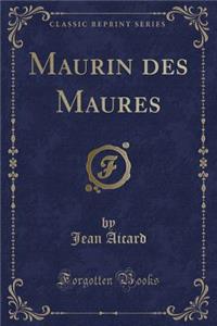 Maurin Des Maures (Classic Reprint)