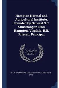 Hampton Normal and Agricultural Institute, Founded by General S.C. Armstrong in 1868, Hampton, Virginia, H.B. Frissell, Principal