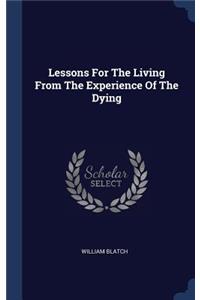 Lessons For The Living From The Experience Of The Dying