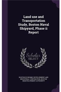 Land Use and Transportation Study, Boston Naval Shipyard, Phase II Report