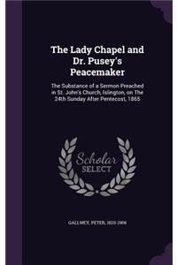 The Lady Chapel and Dr. Pusey's Peacemaker