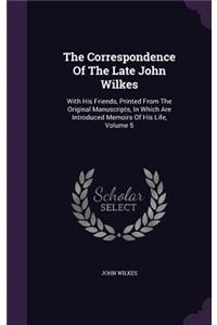 The Correspondence Of The Late John Wilkes