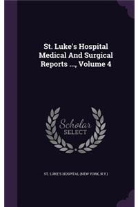 St. Luke's Hospital Medical and Surgical Reports ..., Volume 4