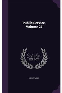 Public Service, Volume 27