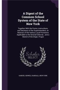Digest of the Common School System of the State of New York