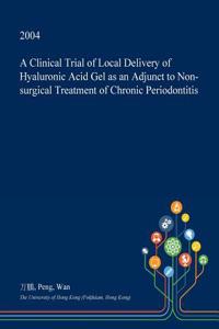 A Clinical Trial of Local Delivery of Hyaluronic Acid Gel as an Adjunct to Non-Surgical Treatment of Chronic Periodontitis