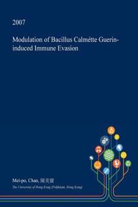 Modulation of Bacillus Calmette Guerin-Induced Immune Evasion