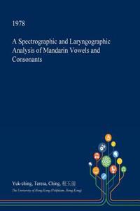 A Spectrographic and Laryngographic Analysis of Mandarin Vowels and Consonants