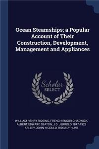 Ocean Steamships; A Popular Account of Their Construction, Development, Management and Appliances