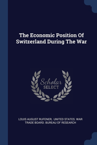 Economic Position Of Switzerland During The War