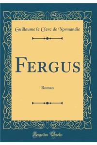 Fergus: Roman (Classic Reprint)