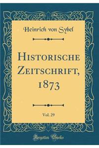Historische Zeitschrift, 1873, Vol. 29 (Classic Reprint)