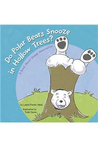 Do Polar Bears Snooze in Hollow Trees?
