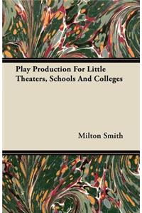 Play Production For Little Theaters, Schools And Colleges