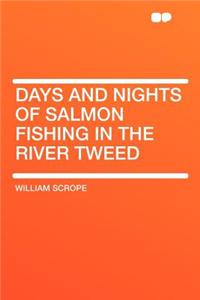 Days and Nights of Salmon Fishing in the River Tweed
