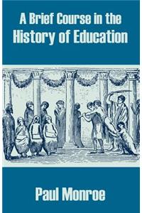 A Brief Course in the History of Education
