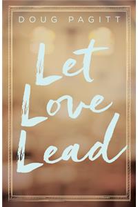 Let Love Lead