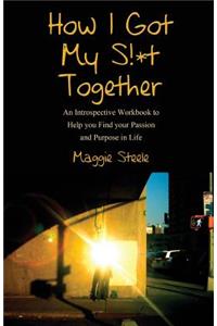 How I Got My S!*t Together