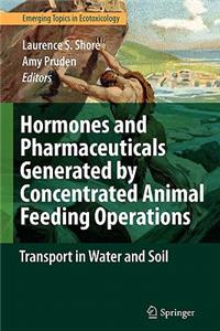 Hormones and Pharmaceuticals Generated by Concentrated Animal Feeding Operations