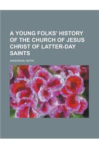 A Young Folks' History of the Church of Jesus Christ of Latter-day Saints