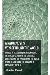 Journal Of Researches Into The Natural History And Geology Of the Countries Visited During The Voyage Round The World Of HMS Beagle