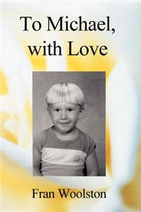 To Michael, with Love
