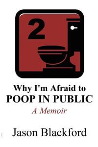 Why I'm Afraid to Poop in Public