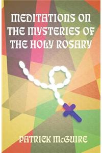 Meditations on the Mysteries of the Holy Rosary