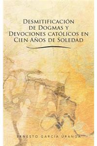 Desmitificacion de Dogmas y Devociones Catolicos En Cien Anos de Soledad