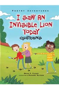 I Saw an Invisible Lion Today
