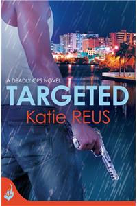 Targeted: Deadly Ops Book 1 (A series of thrilling, edge-of-your-seat suspense)