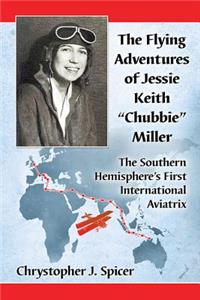 Flying Adventures of Jessie Keith Chubbie Miller