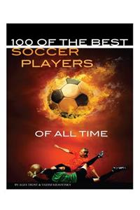 100 of the Best Soccer Players of All Time