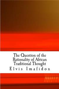 Question of the Rationality of African Traditional Thought