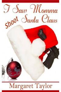I Saw Momma Shoot Santa Claus