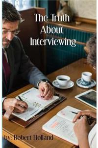 Truth About Interviewing