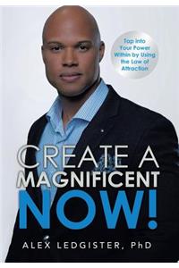 Create a Magnificent Now!