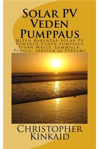 Solar Pv Veden Pumppaus: Miten Rakentaa Solar Pv Powered Veden Pumppaus Syvan Wells, Lammilla, Puroja, Jarvien Ja Streams