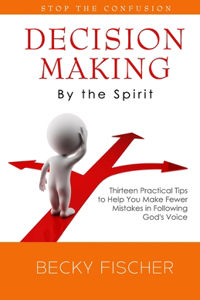 Decision Making by the Spirit